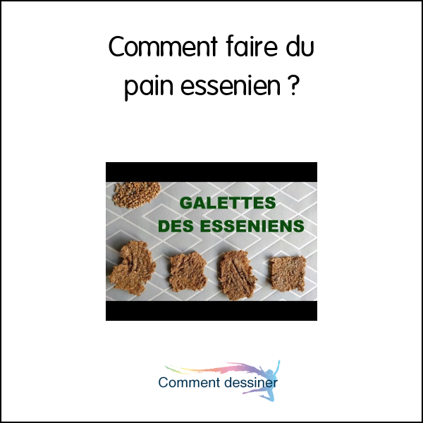 Comment faire du pain essenien